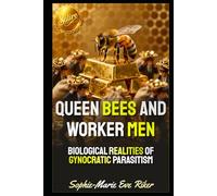 Queen Bees and Worker Men: Biological Realities of Gynocratic Parasitism (Redpilled Female Supremacy (satire))