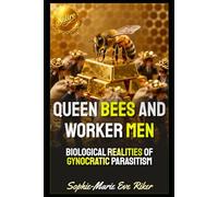 Queen Bees and Worker Men: Biological Realities of Gynocratic Parasitism (Redpilled Female Supremacy (satire))