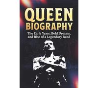 QUEEN BIOGRAPHY: The Early Years, Bold Dreams, and Rise of a Legendary Band