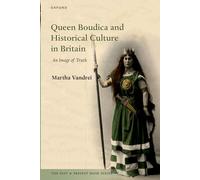 Queen Boudica and Historical Culture in Britain: An Image of Truth (The Past and Present Book Series)
