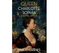 Queen Charlotte Sophia: A Royal Affair