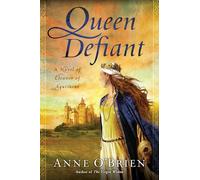 Queen Defiant: A Novel of Eleanor of Aquitaine