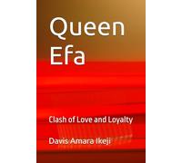 Queen Efa: Clash of Love and Loyalty (Davis A. Ikeji Books)