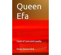 Queen Efa: Clash of Love and Loyalty (Davis A. Ikeji Books)