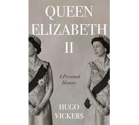 Queen Elizabeth II: The remarkable life of our nation's most beloved monarch captured by 'the most knowledgeable royal biographer on the planet' - Financial Times