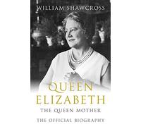 Queen Elizabeth the Queen Mother: The Official Biography