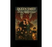 Queen Emily and the dragon of forrgotten flame