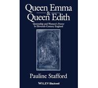 Queen Emma and Queen Edith: Queenship and Women's Power in Eleventh-Century England