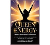 Queen Energy: Beyoncé-Inspired Daily Affirmations: Empower Your Mind, Unleash Your Confidence, and Shine Like the Star You Are