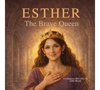 Queen Esther: Bible Story for Kids.: Inspiring Tales of Courage & Faith for Toddlers & Preschoolers (Ages 0-7)