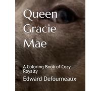 Queen Gracie Mae: A Coloring Book of Cozy Royalty (Gracie Mae Coloring Collection)