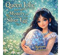 QUEEN JOLIE and the MYSTERY of the SILVER EGG (Queen Jolie Magical Adventures)