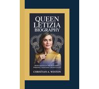 QUEEN LETIZIA BIOGRAPHY: Spain’s Queen in the Spotlight - Personal and Public Life Revealed