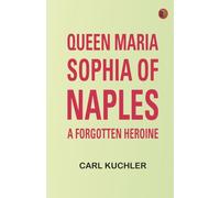 Queen Maria Sophia of Naples, a Forgotten Heroine