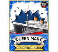 Queen Mary Coloring Book: Discover the Fascinating History While You Color