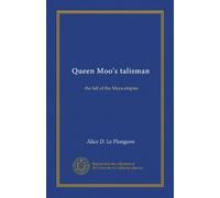 Queen Moo's talisman: the fall of the Maya empire