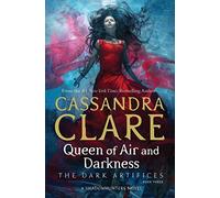 Queen Of Air And Darkness 3: Cassandra Clare: Volume 3 (The Dark Artifices, 3)
