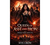 Queen of Ash and Iron: An Epic Dark Fantasy Romance (Obsidian Crown)