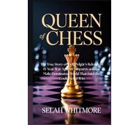 QUEEN of CHESS: The True Story of Judit Polgár's Relentless 15-Year War Against Kasparov and the Male Dominated World That Said She Could Never Win