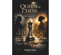QUEEN OF CHESS: The True Story of Two Women Who Transformed the Game