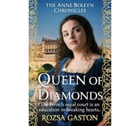 Queen of Diamonds: The French royal court is an education in breaking hearts...: 3 (The Anne Boleyn Chronicles)