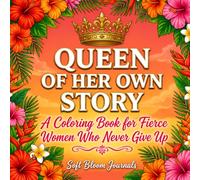 Queen of Her Own Story: A Coloring Book for Fierce Women Who Never Give Up