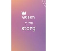 Queen of My Story: A Journaling Journey, the perfect notebook for you: For Passionate Women, para ti que amas escribir, tus mejores pensamientos en una libreta