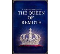 Queen of Remote: A 30-Day Devotional - For anyone who works outside the traditional office