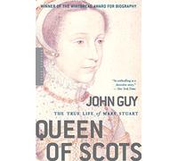 Queen of Scots: The True Life of Mary Stuart