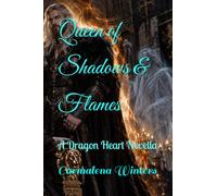Queen of Shadows & Flames: A Dragon Heart Novella (Dragon's Heart Series)