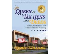 Queen of Tax Liens and Deeds: Certain, Predictable and Safe Real Estate Investing