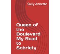 Queen of the Boulevard My Road to Sobriety