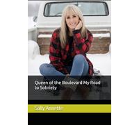 Queen of the Boulevard My Road to Sobriety (Queen of the Boulevard, Whittier and Van Nuys A Girl, a Trans Am, and California Nights)