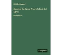 Queen of the Dawn; A Love Tale of Old Egypt: in large print
