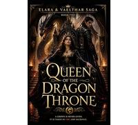 Queen of the Dragon Throne, Book 2: A Dark Fantasy Romance of Fire, Power, Betrayal, and the Battle for a Kingdom (The Elara & Vaelthar Saga Series)