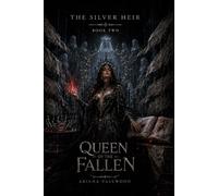 Queen of the Fallen: A Dark Royal Romantasy of Forbidden Blood, Fallen Queens, Crown Secrets, and a Cursed King’s Dangerous Bond (The Silver Heir)