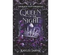 Queen of the Night: The Black Tulip Chronicles