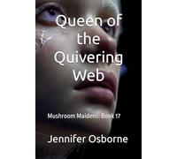 Queen of the Quivering Web (Mushroom Maidens)