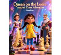 Queen on the Loose: Aanya’s Chess Adventure: A Gentle Chess Story for Kids About Patience and Learning