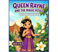 Queen Rayne and the Magic Petals: A Coloring Storybook About Kindness, Confidence, and Caring for Yourself