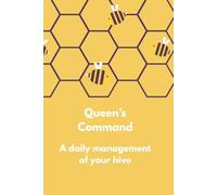 Queen’s Command A daily management of your hive