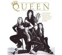 Queen The Ultimate Illustrated History of the Crown Kings of Rock (Hardback) /anglais
