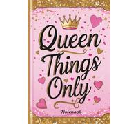 Queen things only: With 30 Quotes to Celebrate Your Inner Royalty