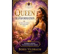 Queen Transformation: Become the Woman You Were Born to Be (Vildbaum Women's Royal Transformation Series)