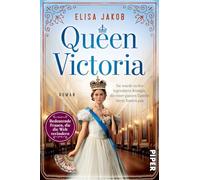 Queen Victoria: Sie wurde zu der legendären Königin, die einer ganzen Epoche ihren Namen gab | Romanbiografie: 26
