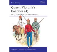 Queen Victoria's Enemies (4): Asia, Australasia and the Americas: No. 4 (Men-at-Arms)
