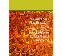 . “Queen, You Are Enough” - Daily Affirmations and Prayers to Uplift and Empower