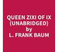 Queen Zixi Of Ix (unabridged) (audiolibro)
