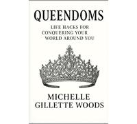 Queendoms: Life Hacks For Conquering Your World Around You