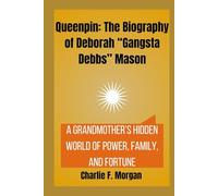 Queenpin: The Biography of Deborah “Gangsta Debbs” Mason: A Grandmother’s Hidden World of Power, Family, and Fortune